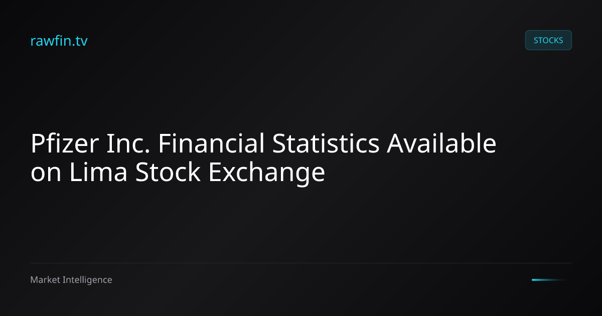 Pfizer Inc. Financial Statistics Available on Lima Stock Exchange