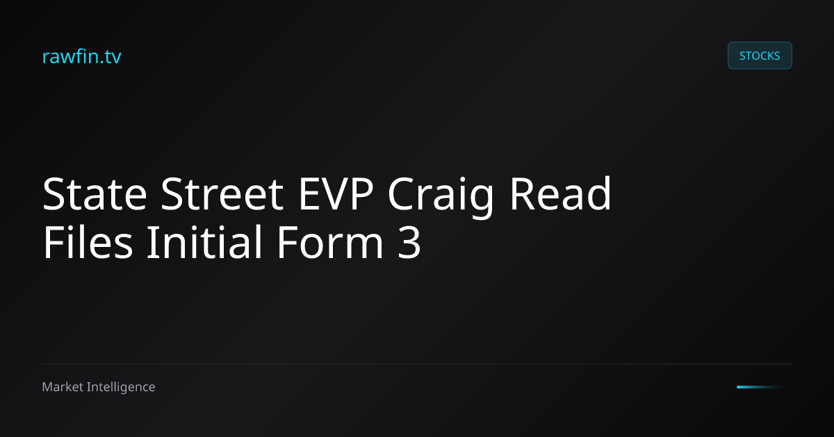 State Street EVP Craig Read Files Initial Form 3