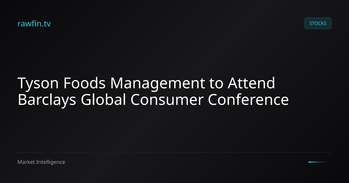 Tyson Foods Management to Attend Barclays Global Consumer Conference