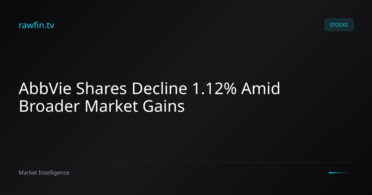 AbbVie Shares Decline 1.12% Amid Broader Market Gains