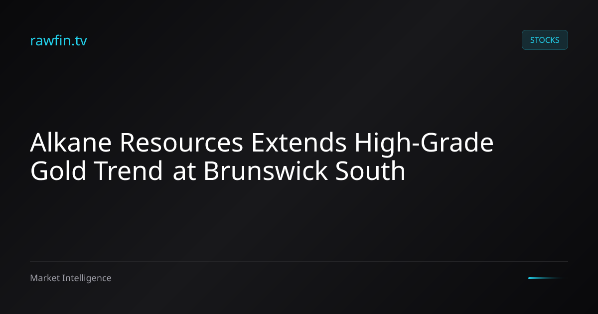 Alkane Resources Extends High-Grade Gold Trend at Brunswick South