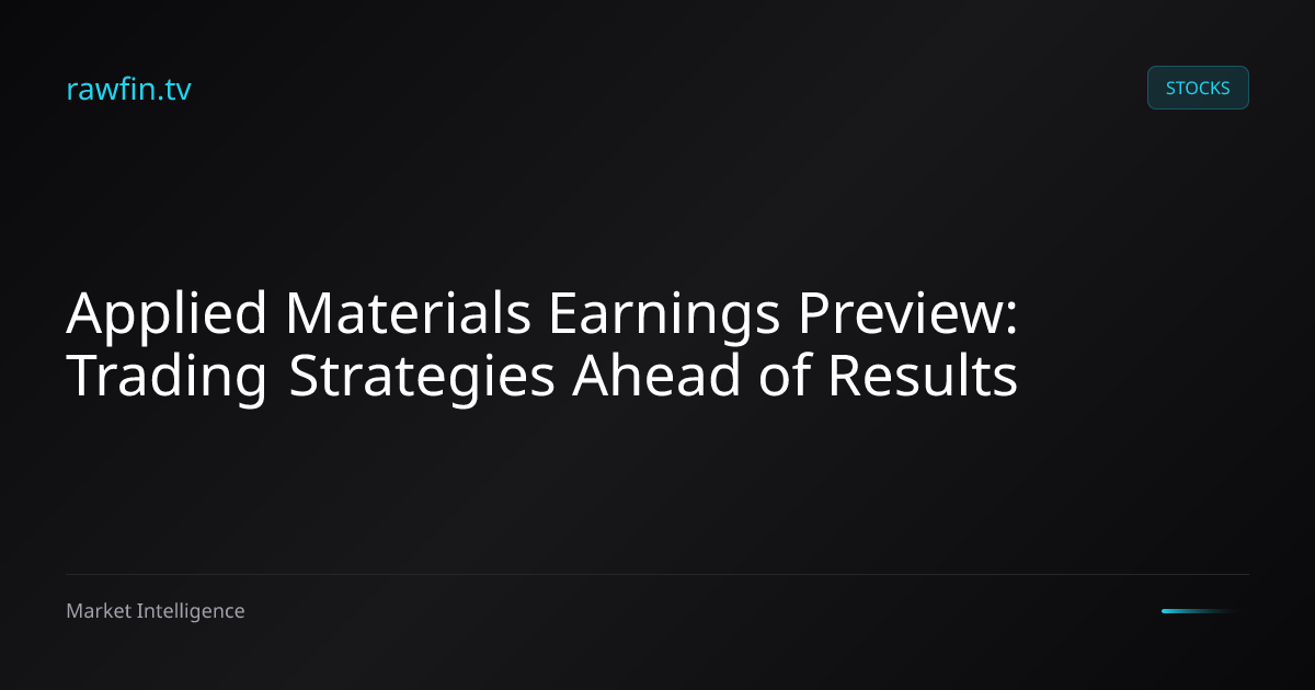 Applied Materials Earnings Preview: Trading Strategies Ahead of Results