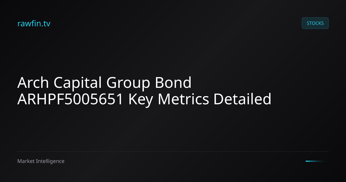 Arch Capital Group Bond ARHPF5005651 Key Metrics Detailed