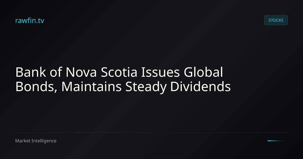 Bank of Nova Scotia Issues Global Bonds, Maintains Steady Dividends