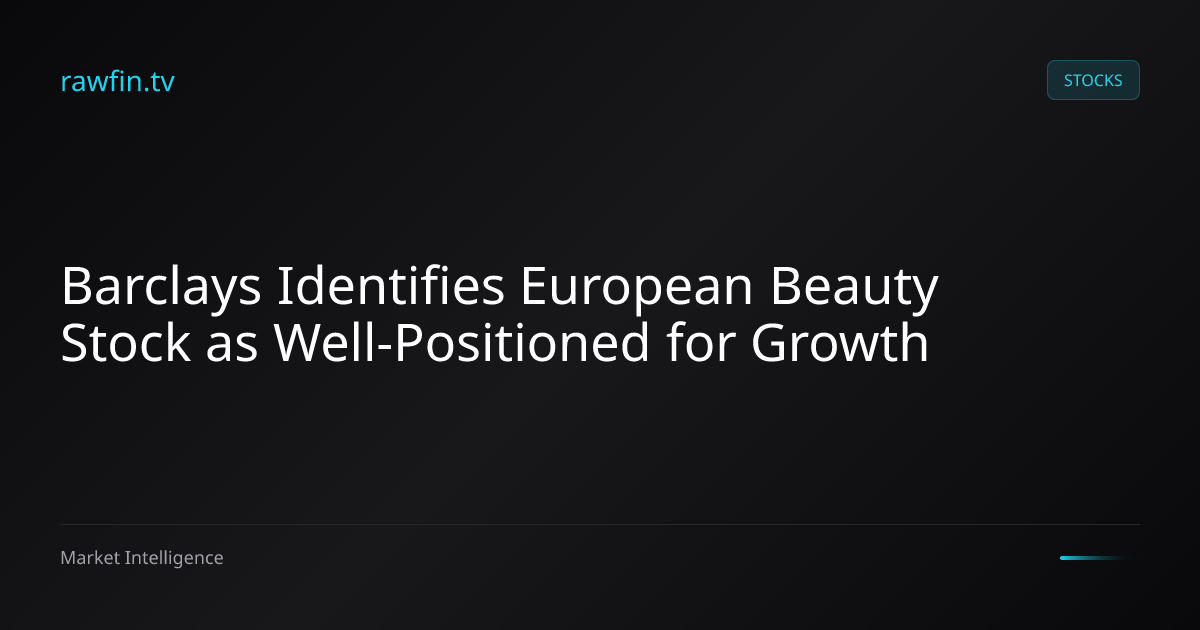 Barclays Identifies European Beauty Stock as Well-Positioned for Growth