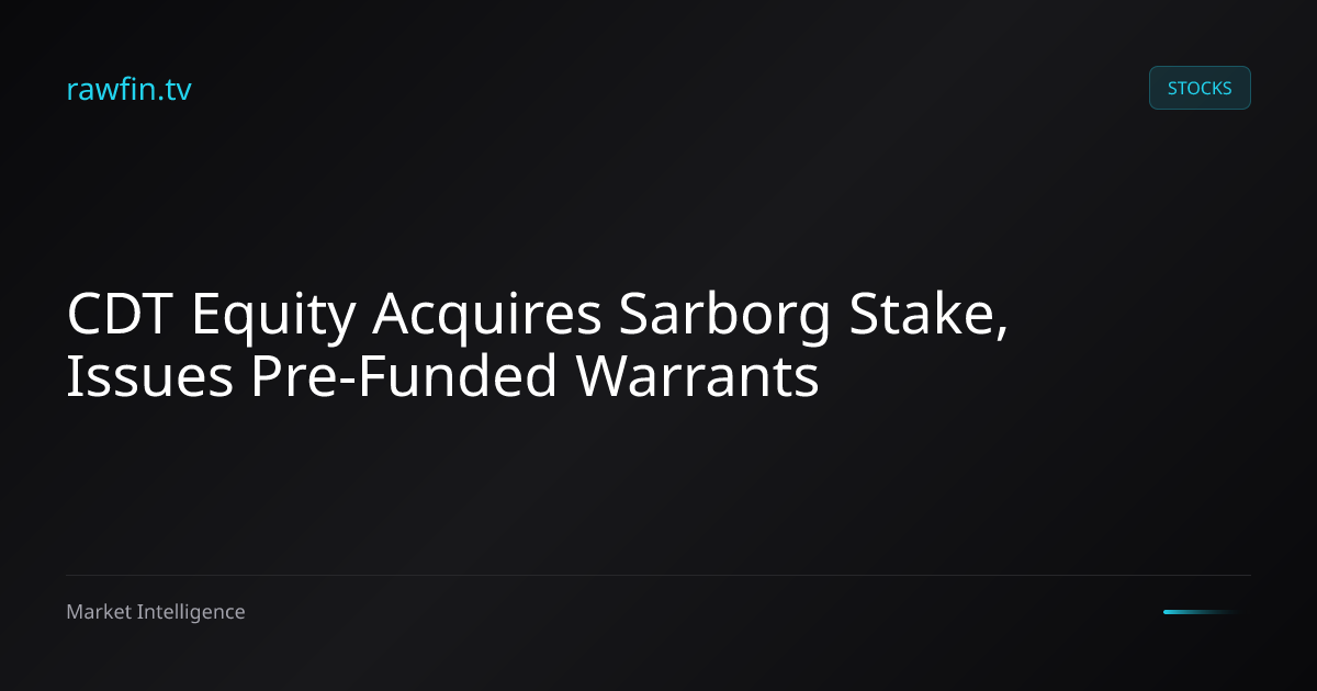 CDT Equity Acquires Sarborg Stake, Issues Pre-Funded Warrants