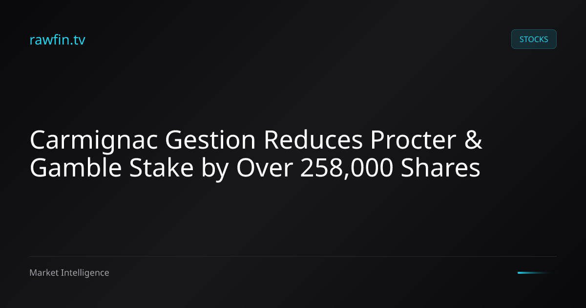 Carmignac Gestion Reduces Procter & Gamble Stake by Over 258,000 Shares