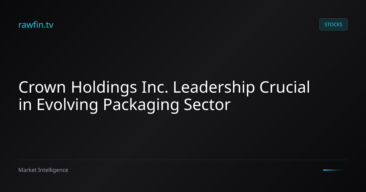 Crown Holdings Inc. Leadership Crucial in Evolving Packaging Sector