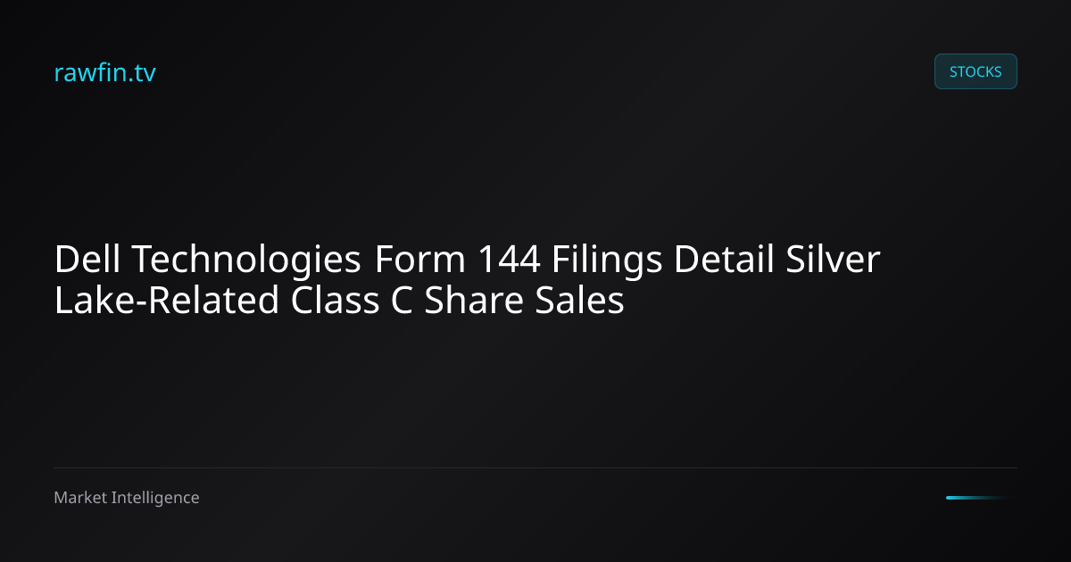Dell Technologies Form 144 Filings Detail Silver Lake-Related Class C Share Sales
