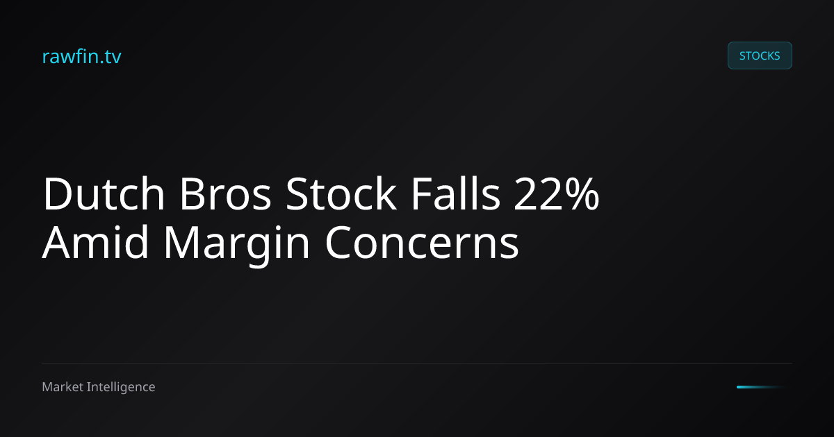 Dutch Bros Stock Falls 22% Amid Margin Concerns
