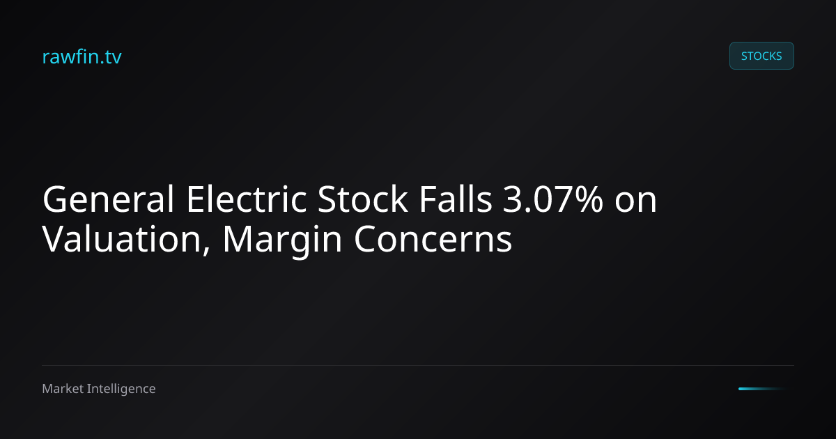 General Electric Stock Falls 3.07% on Valuation, Margin Concerns