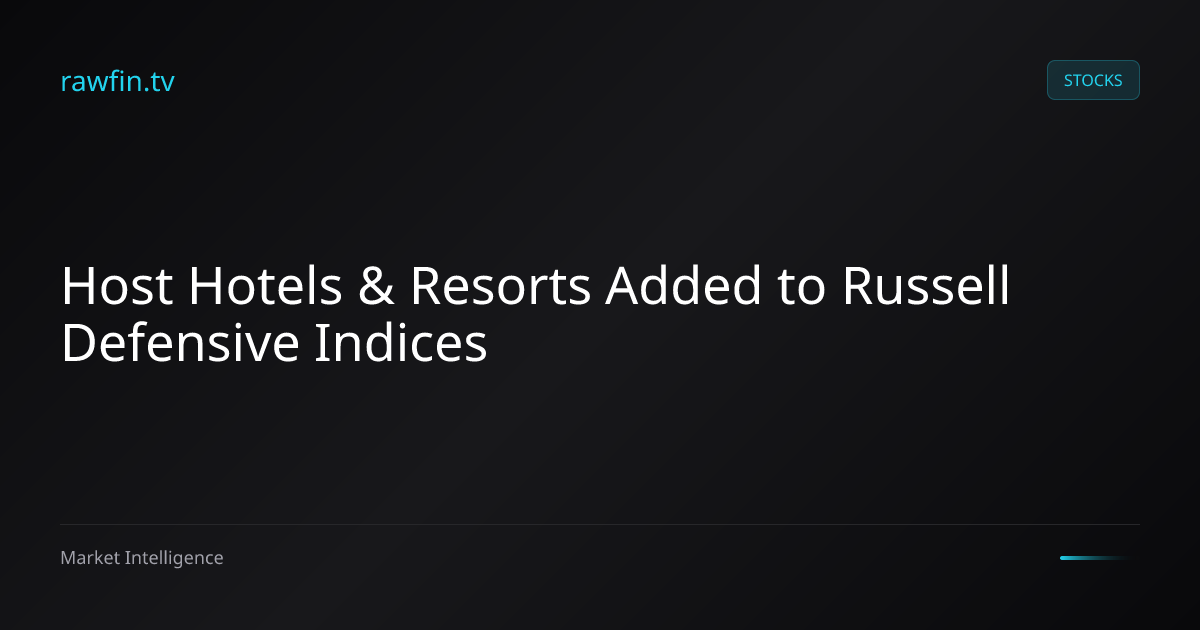 Host Hotels & Resorts Added to Russell Defensive Indices