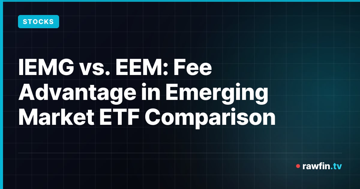 IEMG vs. EEM: Fee Advantage in Emerging Market ETF Comparison
