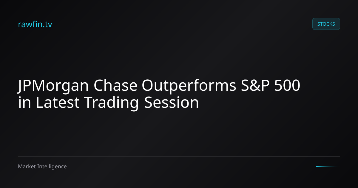 JPMorgan Chase Outperforms S&P 500 in Latest Trading Session