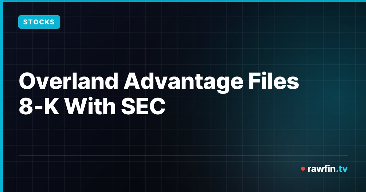 Overland Advantage Files 8-K With SEC