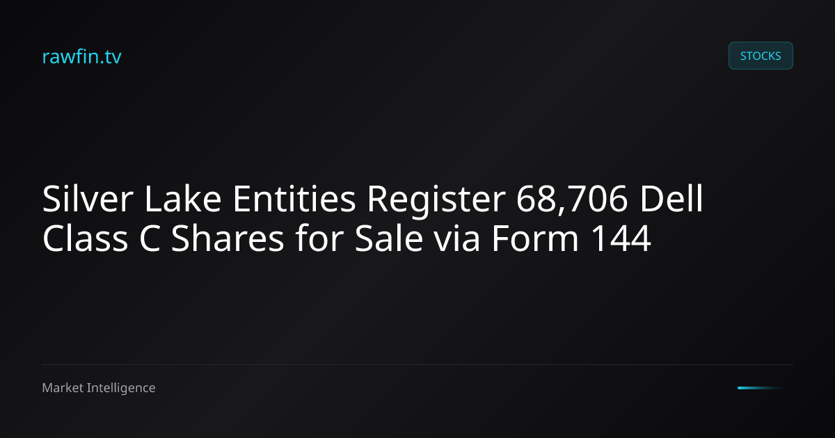 Silver Lake Entities Register 68,706 Dell Class C Shares for Sale via Form 144