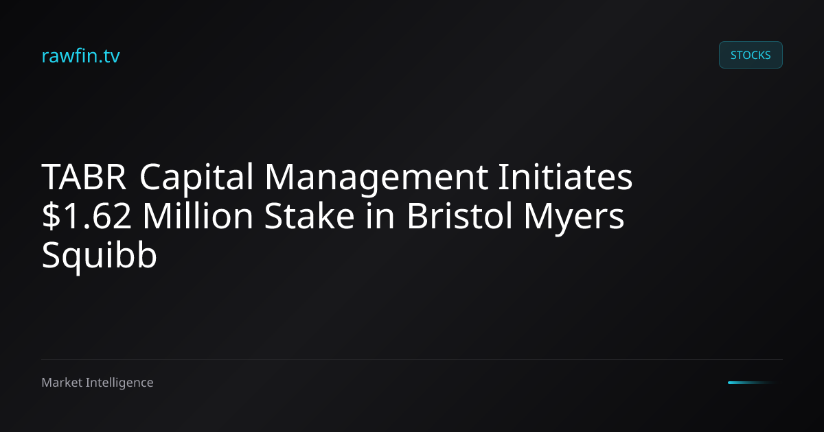 TABR Capital Management Initiates $1.62 Million Stake in Bristol Myers Squibb