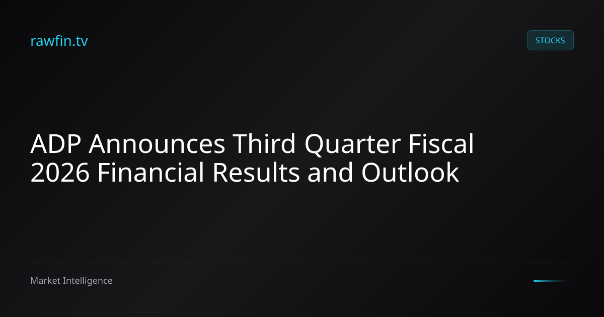 ADP Announces Third Quarter Fiscal 2026 Financial Results and Outlook