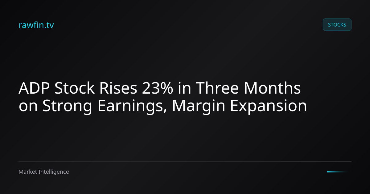 ADP Stock Rises 23% in Three Months on Strong Earnings, Margin Expansion