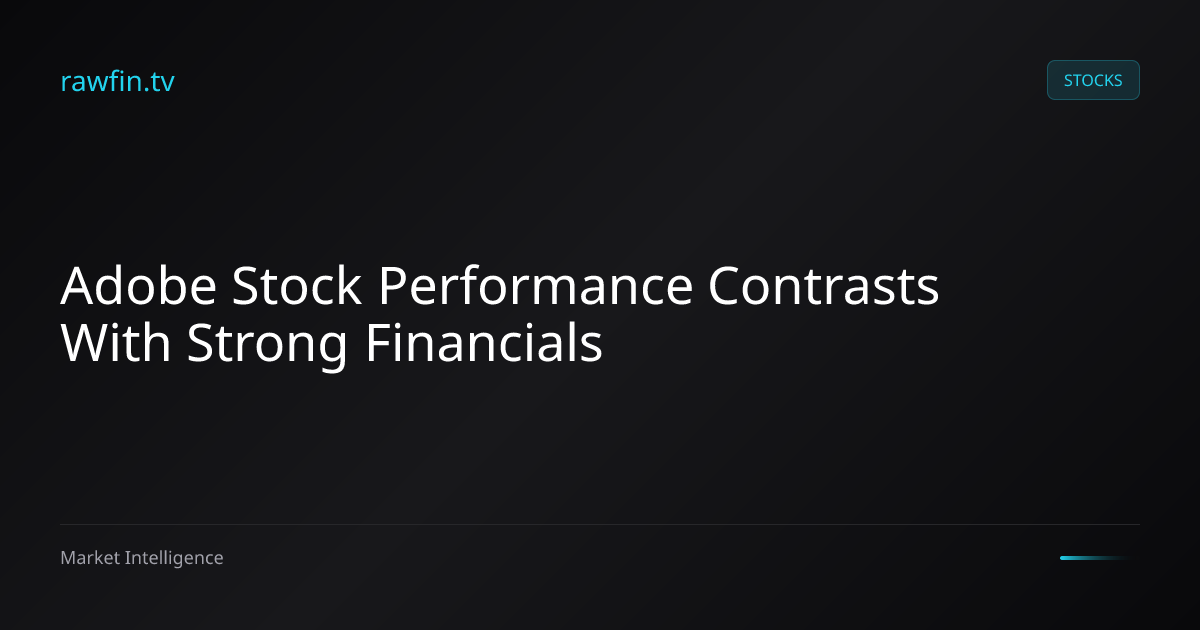 Adobe Stock Performance Contrasts With Strong Financials