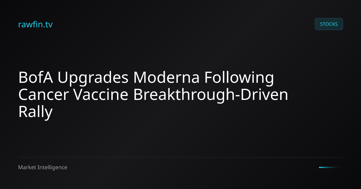 BofA Upgrades Moderna Following Cancer Vaccine Breakthrough-Driven Rally