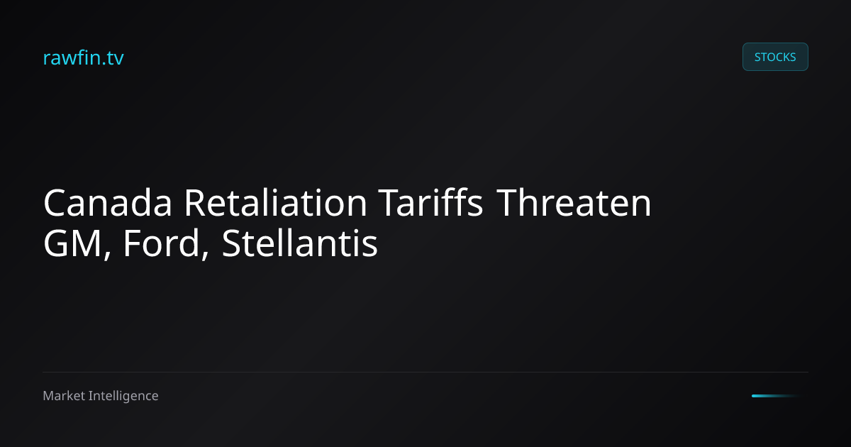 Canada Retaliation Tariffs Threaten GM, Ford, Stellantis