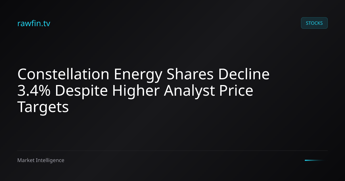 Constellation Energy Shares Decline 3.4% Despite Higher Analyst Price Targets