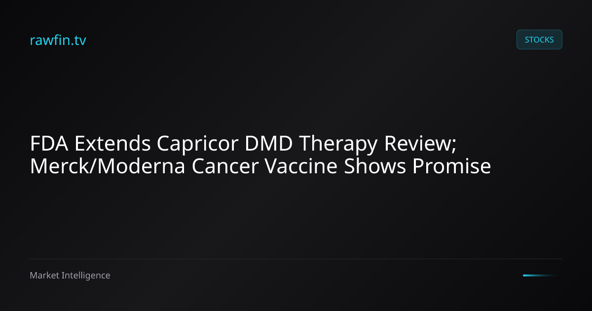 FDA Extends Capricor DMD Therapy Review; Merck/Moderna Cancer Vaccine Shows Promise