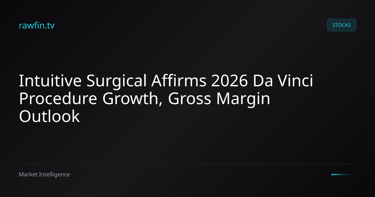 Intuitive Surgical Affirms 2026 Da Vinci Procedure Growth, Gross Margin Outlook