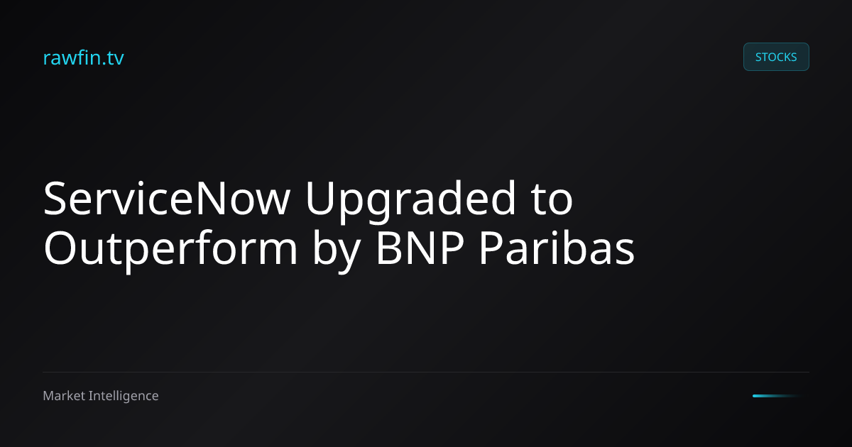 ServiceNow Upgraded to Outperform by BNP Paribas
