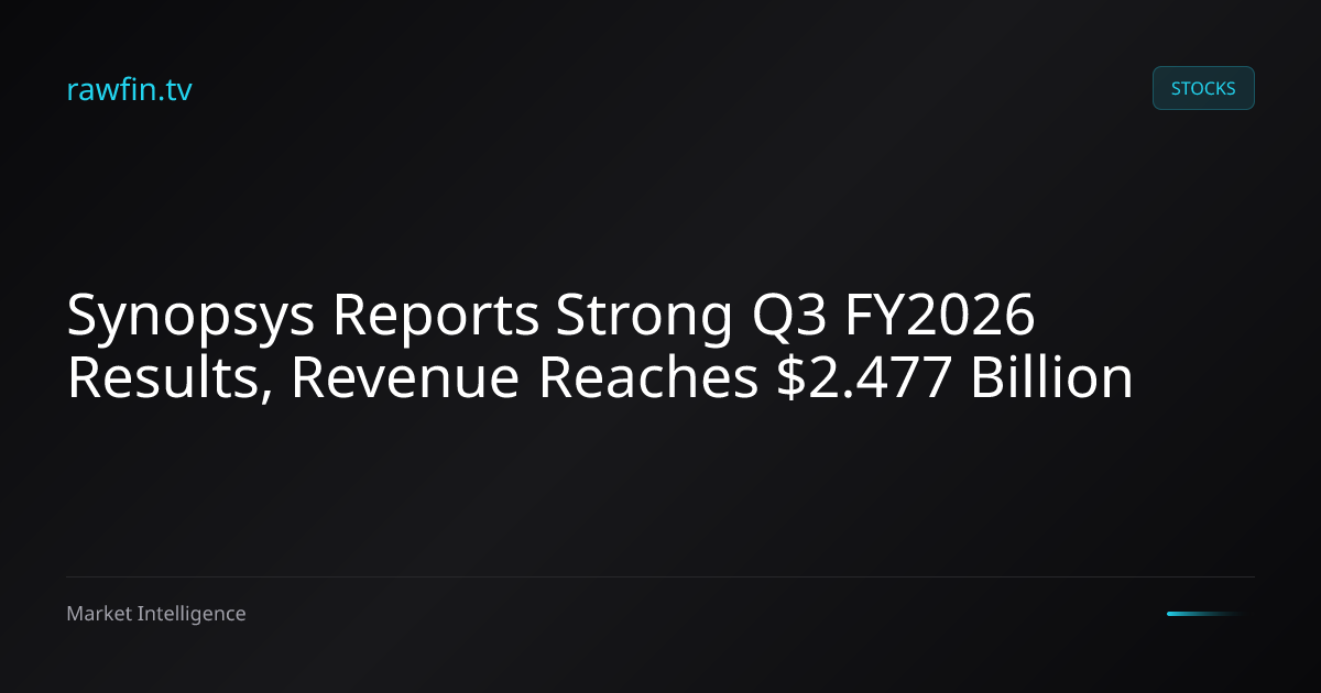 Synopsys Reports Strong Q3 FY2026 Results, Revenue Reaches $2.477 Billion