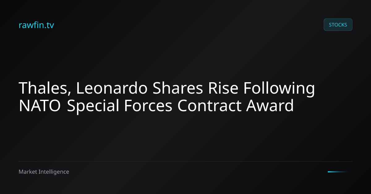 Thales, Leonardo Shares Rise Following NATO Special Forces Contract Award