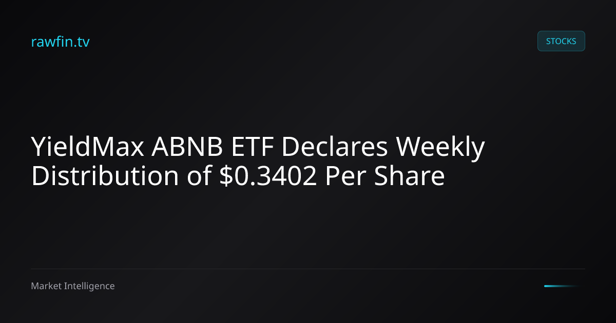 YieldMax ABNB ETF Declares Weekly Distribution of $0.3402 Per Share