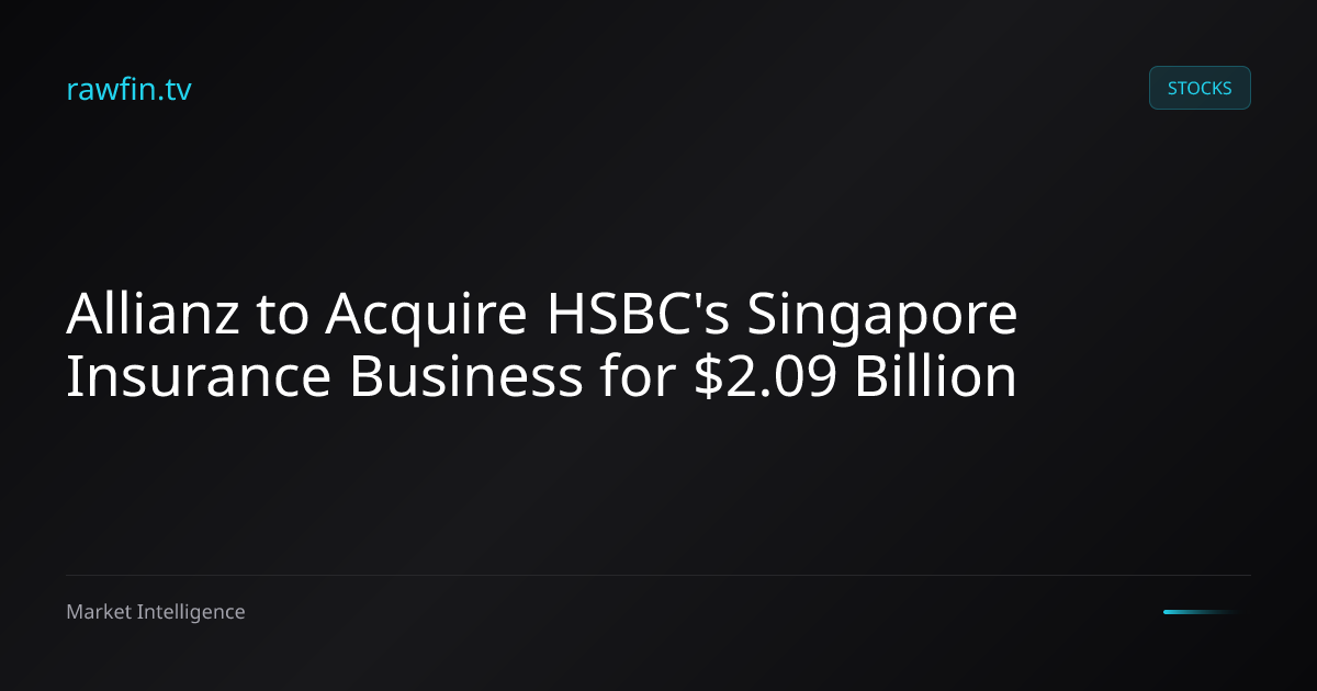 Allianz to Acquire HSBC's Singapore Insurance Business for $2.09 Billion