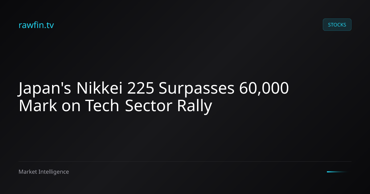 Japan's Nikkei 225 Surpasses 60,000 Mark on Tech Sector Rally