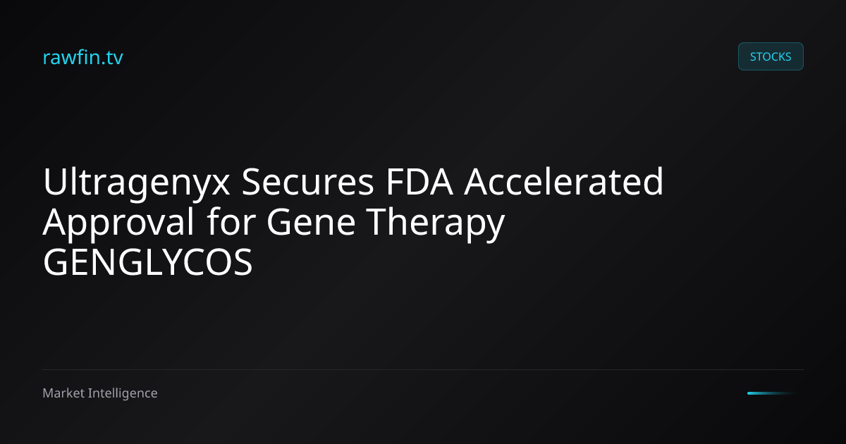Ultragenyx Secures FDA Accelerated Approval for Gene Therapy GENGLYCOS