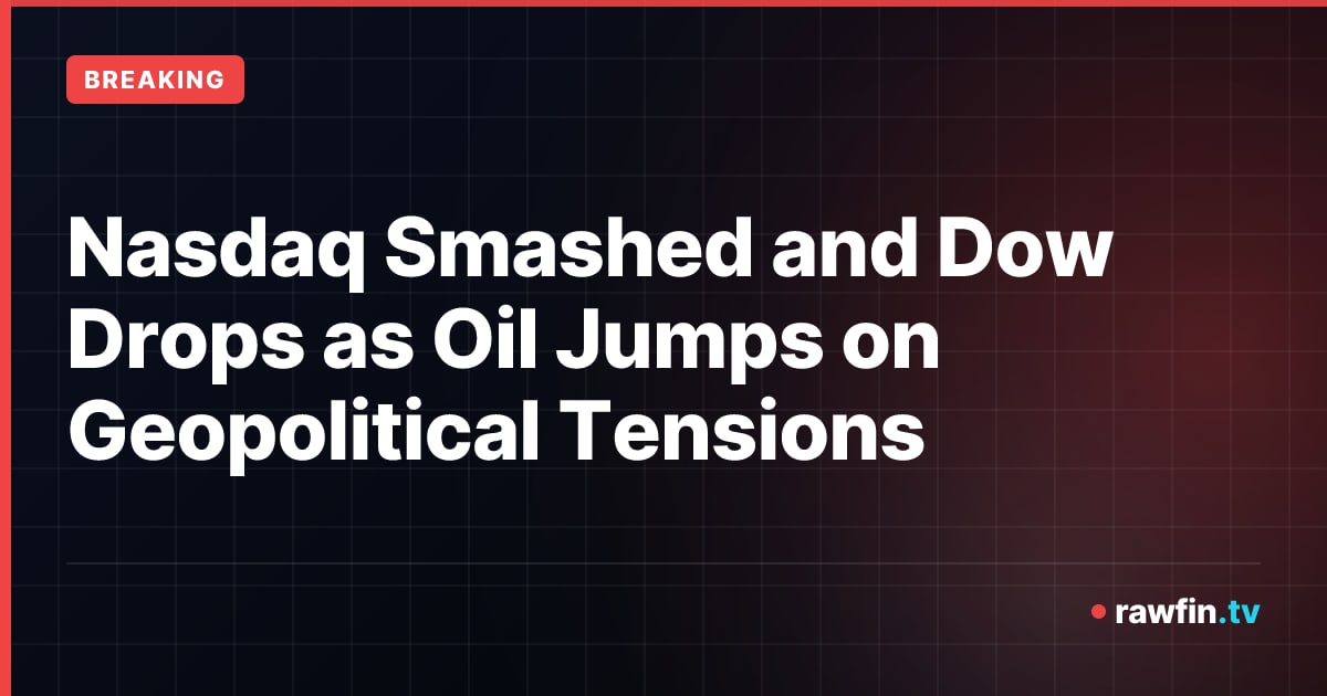 Nasdaq Smashed and Dow Drops as Oil Jumps on Geopolitical Tensions