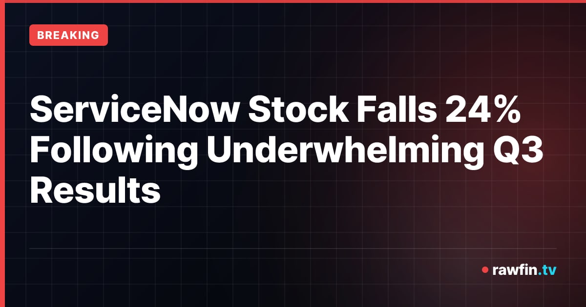 ServiceNow Stock Falls 24% Following Underwhelming Q3 Results
