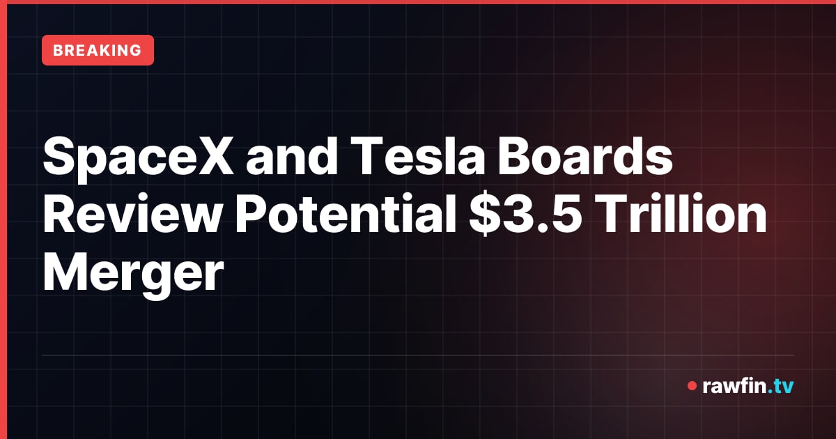 SpaceX and Tesla Boards Review Potential $3.5 Trillion Merger