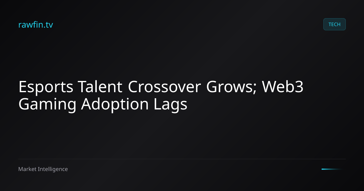 Esports Talent Crossover Grows; Web3 Gaming Adoption Lags