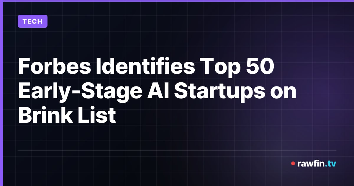 Forbes Identifies Top 50 Early-Stage AI Startups on Brink List