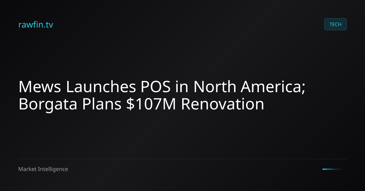 Mews Launches POS in North America; Borgata Plans $107M Renovation