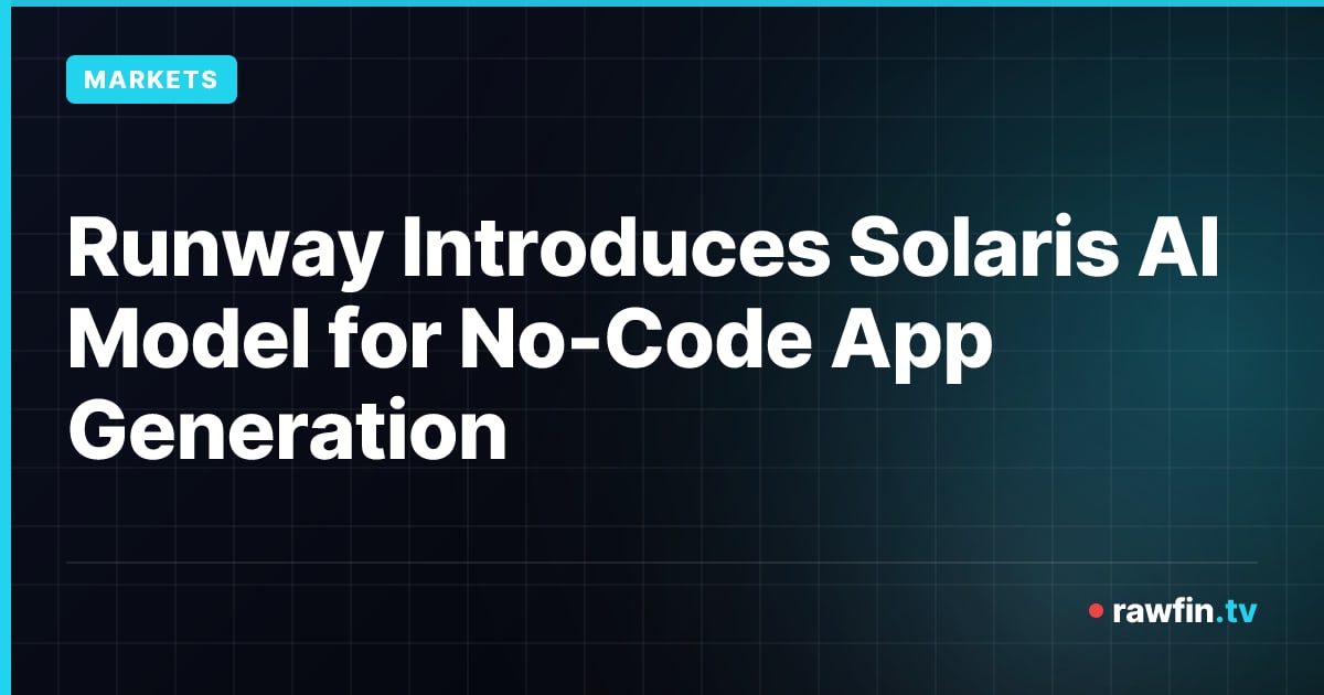Runway Introduces Solaris AI Model for No-Code App Generation